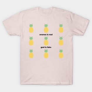 Ananas Is Real God Is Fake T-Shirt